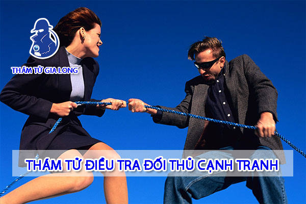 THUÊ THÁM TỬ ĐIỂU TRA ĐỐI THỦ CẠNH TRANH 